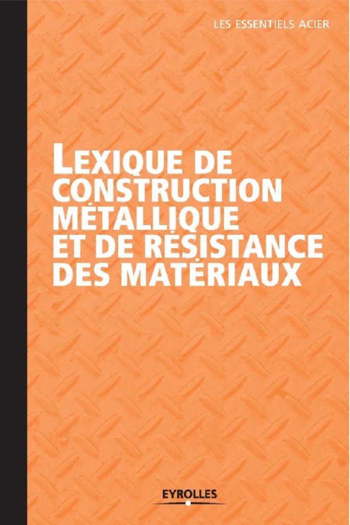 Lexique de construction métallique et de résistance des matériaux Lexique de construction métallique et de résistance des matériaux.pdf