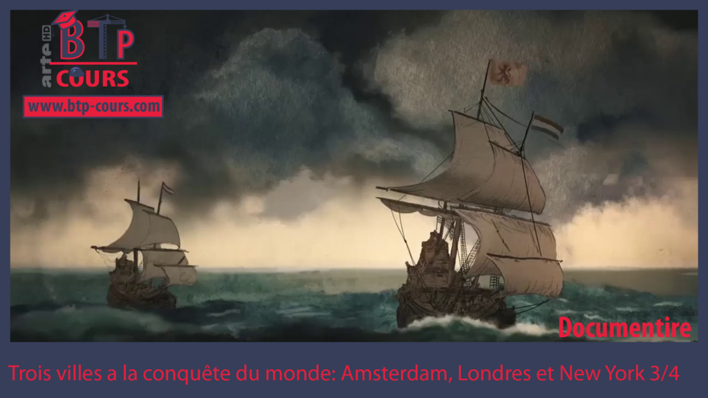 Trois villes a la conquête du monde: Amsterdam, Londres et New York 3/4 documentaire btp-cours.com