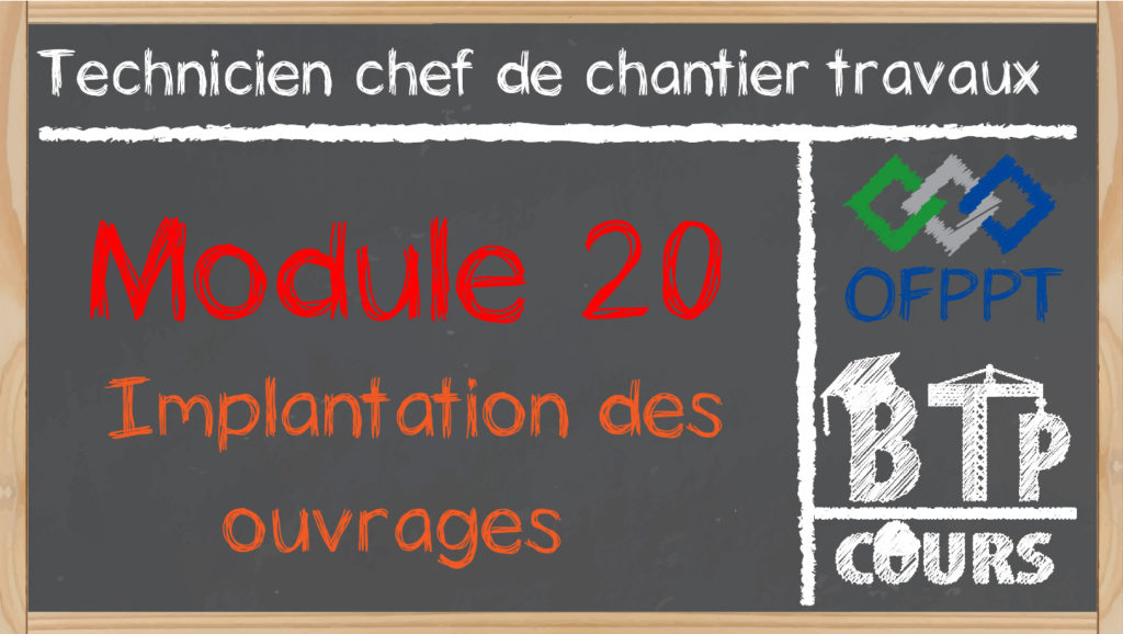 Module 20. Implantation des ouvrages (Chef de chantier) cours et module technicien chef de chantier