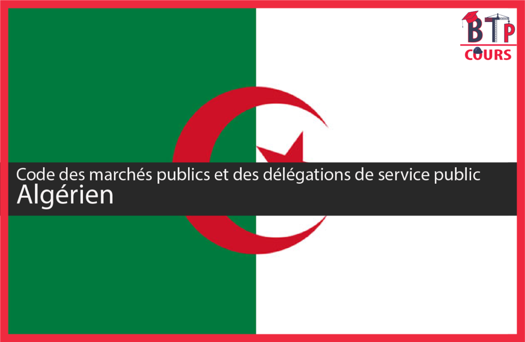 Code des marchés publics et des délégations de service public Algérien Code des marchés publics sur BTP-Cours.com