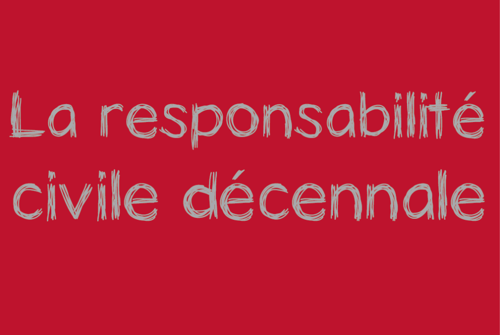 responsabilité civile décennale définition assurance decennale