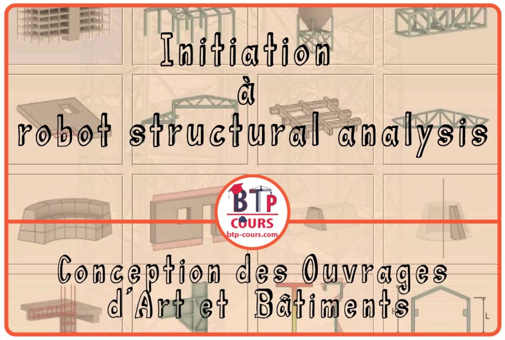 Initiation à robot structural analysis Conception des Ouvrages d’Art et Bâtiments